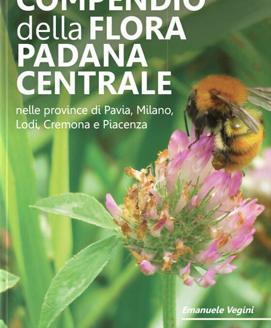 Compendio della Flora Padana Centrale nelle province di di Pavia, Milano, Lodi, Cremona e Piacenza